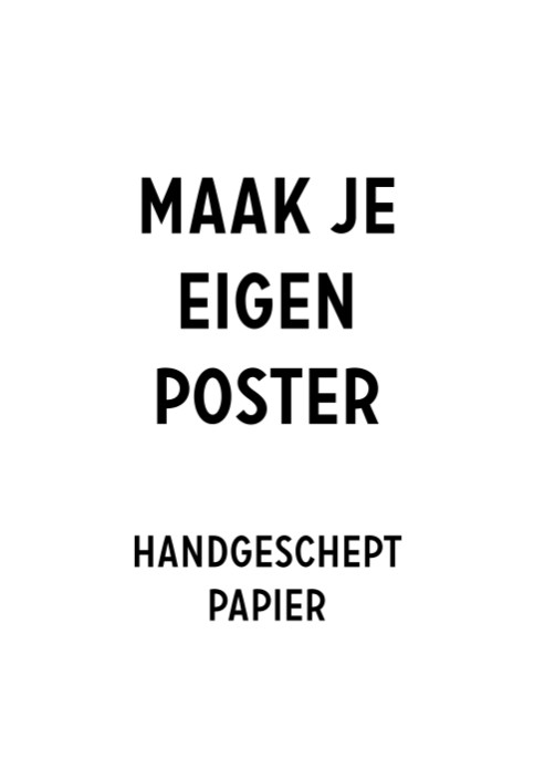 Maak je eigen poster op handgeschept papier 20x30